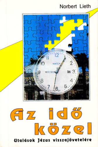 Norbert Lieth - Az id kzel -  Utalsok Jzus visszajvetelre