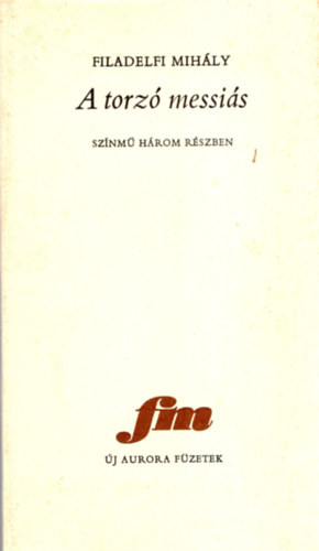 Filadelfi Mih�ly - A torz� messi�s- sz�nm� h�rom r�szben ( sz�mozott )