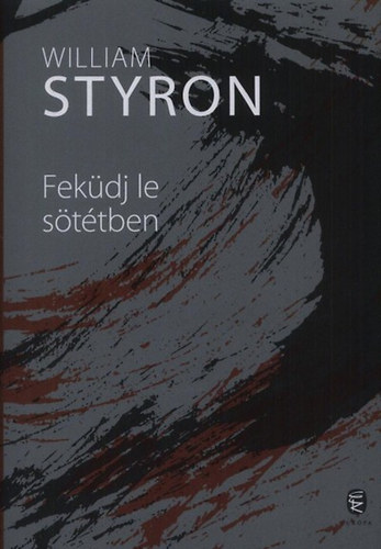 William Styron - Fek�dj le s�t�tben