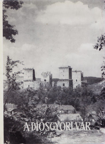 Marjalaki Kiss Lajos, Ferenczy K�roly, Leszih Andor - A di�sgy�ri v�r