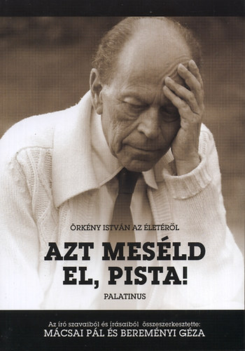 Mcsai Pl; Beremnyi Gza - Azt mesld el, Pista (rkny Istvn az letrl)