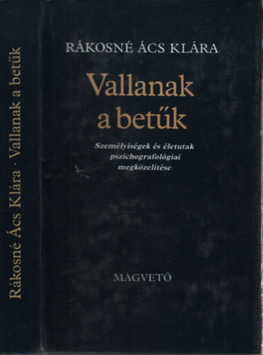 Rákosné Ács Klára - Vallanak a betűk Személyiségek és életutak pszichografológiai megközelítése