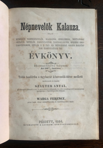 Szauter Antal (szerk.), Warga Ferencz - Npnevelk kalauza - Kerleti tanfelgyelk, igazgatk, hitelemzk, nptanodai oktatk, nevelk, magntantk, tantjelltek, kzsgi iskolagondnokok, szlk s a tan- s nevelsgy sszes bartainak hasznlatra rt vkn
