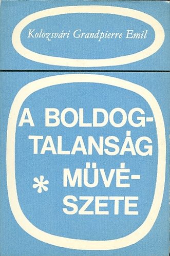 Kolozsv�ri Grandpierre Emil - A boldogtalans�g m�v�szete