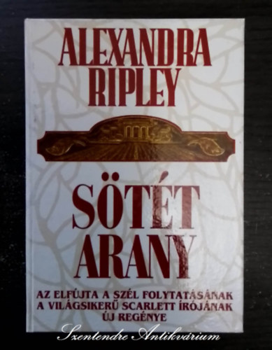 Alexandra Ripley, Tandori Dezs (ford.) - Stt arany (From Fields of Gold) - Tandori Dezs fordtsban; Sajt kppel!