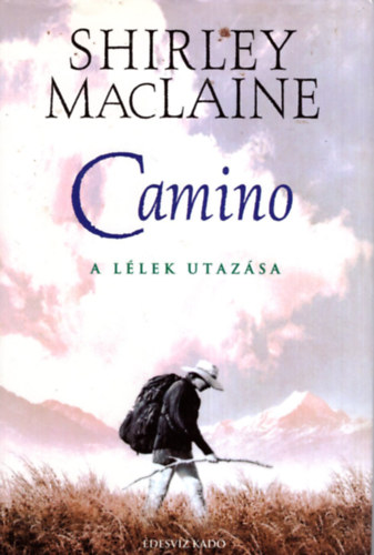 Shirley MacLaine - Camino - A lélek utazása