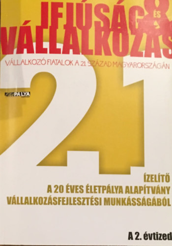 Fejes Blint (szerk.) - Ifjsg s vllalkozs - Vllalkoz fiatalok a 21. szzad Magyarorszgn