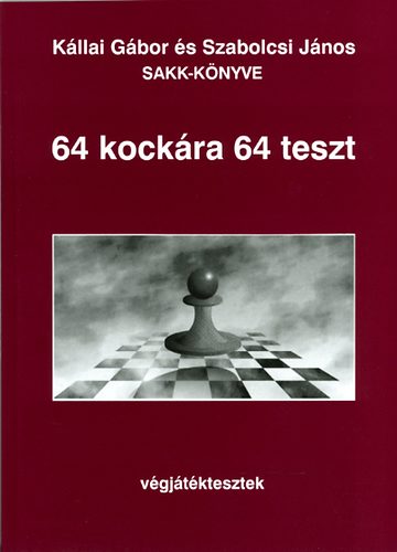 Kllai Gbor; Szabolcsi Jnos - 64 kockra 64 teszt