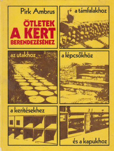 Pirk Ambrus - tletek a kert berendezshez