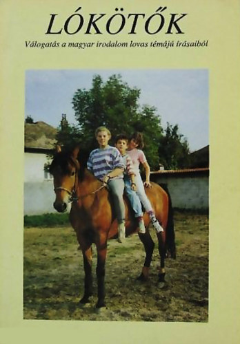 dr. Urbán László (szerk) - Lókötők (Válogatás a magyar irodalom lovas témájú írásaiból)