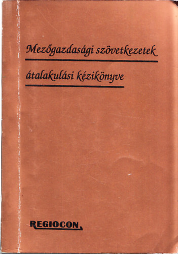 Dr. Szil�gyi S�ndor (szerk.) - Mez�gazdas�gi sz�vetkezetek �talakul�si k�zik�nyve