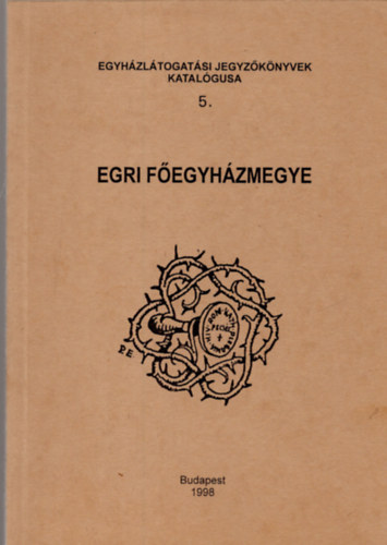 Sznt-Zombori (szerk) - Egyhzltogatsi jegyzknyvek katalgusa 5. Egri Fegyhzmegye