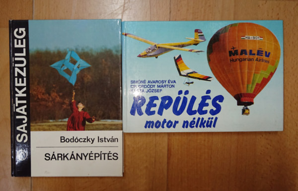 Simóné-Dr. Ordódy-Kasza, Bodóczky István - 2 könyv a motor nélküli repüllésről: Repülés motor nélkül + Sárkányépítés