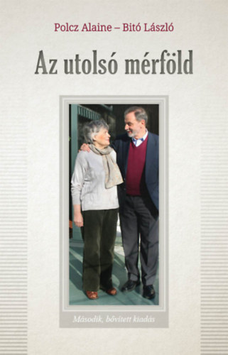 Polcz Alaine; Dr. Bit� L�szl� - Az utols� m�rf�ld - Besz�lget�s �letr�l, hal�lr�l, testr�l �s l�lekr�l