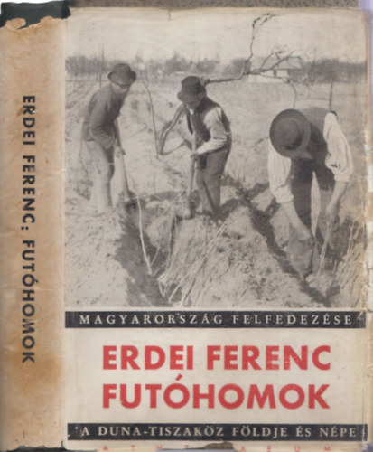 Erdei Ferenc - Futhomok, a Duna-Tiszakz fldje s npe