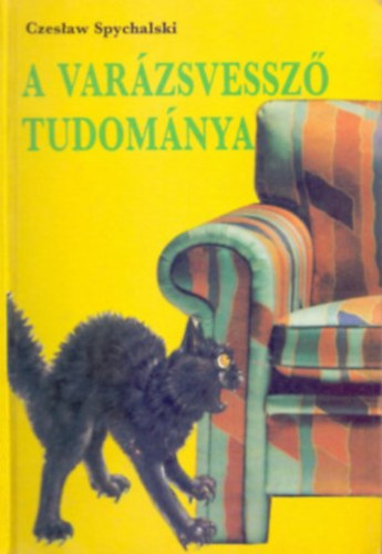 Czeslaw Spychalski - A varázsvessző tudománya - Radiesztézia a házban és a ház körül