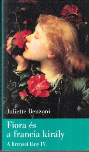 Juliette Benzoni - Fiora és a francia király