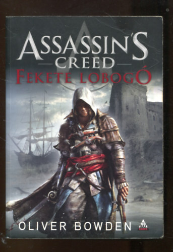 Oliver Bowden - Assasin's Creed - Fekete lobog�
