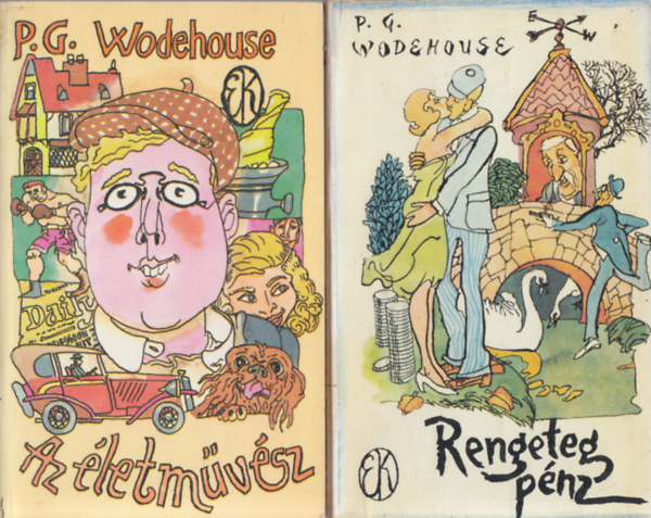 P. G. Wodehouse - Az életművész + Rengeteg pénz (2 mű)