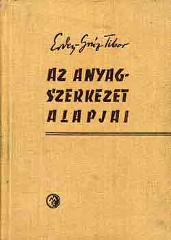 Ercey-Grz Tibor - Az anyagszerkezet alapjai
