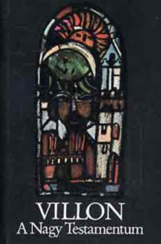 Francois Villon, Ford.: Vas Istv�n - A nagy testamentum (Sz�nt� Piroska rajzaival)