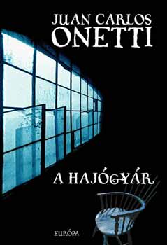 Juan Carlos Onetti - A hajgyr