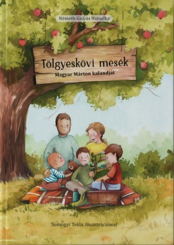 Németh-Gulyás Hajnalka - Tölgyeskövi mesék - Magyar Márton kalandjai