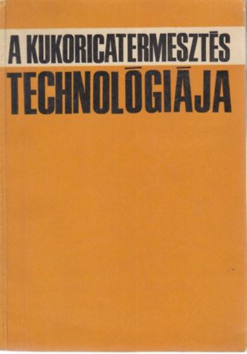 Janata V., Dr. Proh�szka J., Dr. Udvari L. - A kukoricatermeszt�s technol�gi�ja