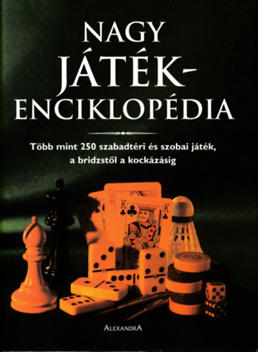 Nagy jtkenciklopdia - Tbb, mint 250 szabadtri s szobai jtk, a bridzstl a kockzsig