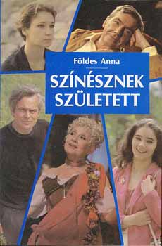 F�ldes Anna - Sz�n�sznek sz�letett