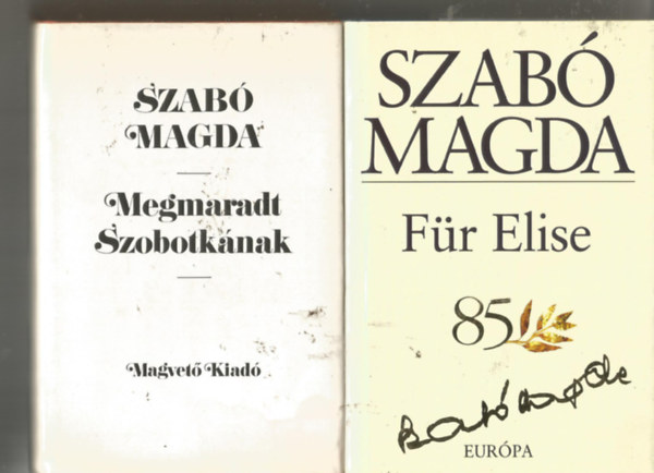 Szabó Magda - 2 db. Szabó Magda könyv: Für Elise + Megmaradt Szobotkának
