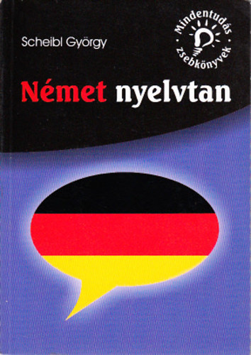 Dr. Scheibl Gyrgy - Nmet nyelvtan (mindentuds zsebknyvek)