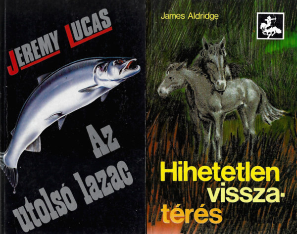 2 db k�nyv, Jeremy Lucas: Az utols� lazac, James Aldridge: Hihetetlen visszat�r�s