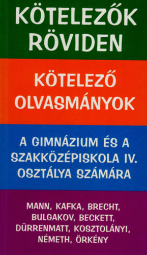 Szerk.: Vadai Istvn - Ktelezk rviden-A gimnzium s szakkzpiskola IV. osztly szmra