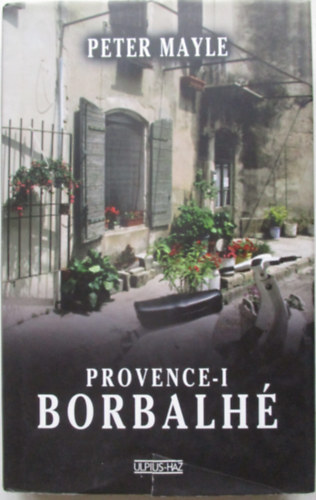 Peter Mayle - Provence-i borbalhé