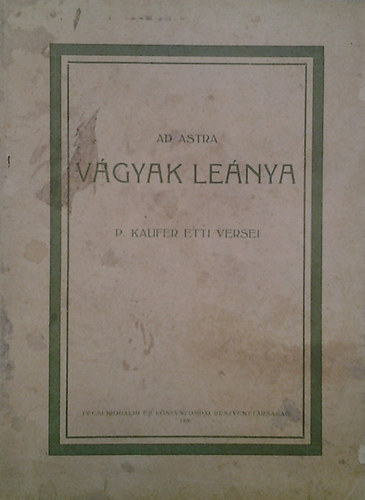 Ad Astra - V�gyak le�nya - P. Kaufer Etti versei