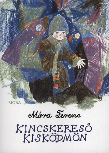 Móra Ferenc - Kincskereső kisködmön