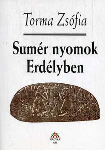 Torma Zsófia - Sumér nyomok Erdélyben