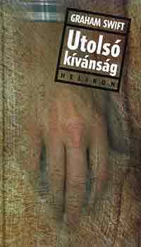 Graham Swift - Utols� k�v�ns�g