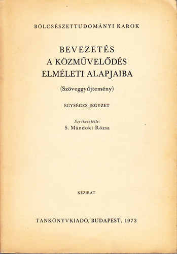 S. Mndoki Rzsa (szerk.) - Bevezets a kzmvelds elmleti alapjaiba- szveggyjtemny (egysges jegyzet)