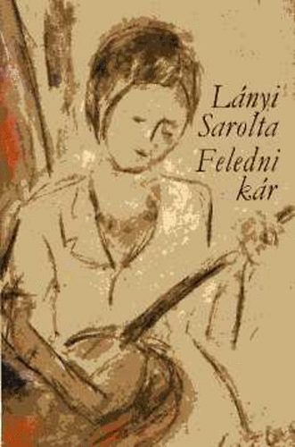 Lányi Sarolta - Feledni kár
