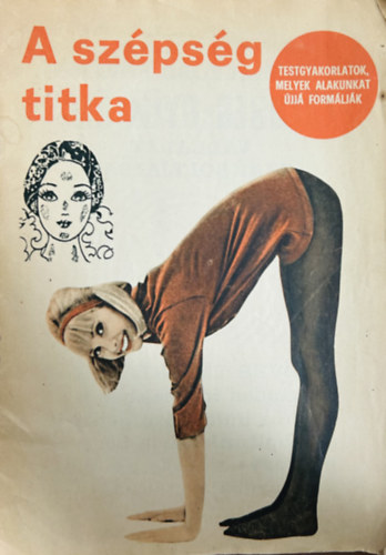 A sz�ps�g titka - Testgyakorlatok melyek alakunkat �jj� form�lj�k