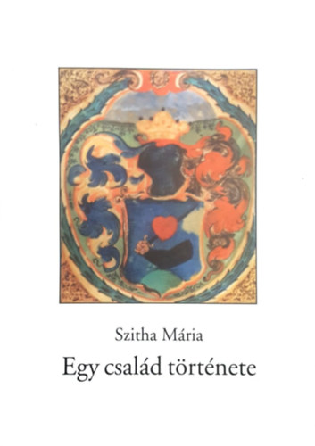 Szitha Mária - Egy család története