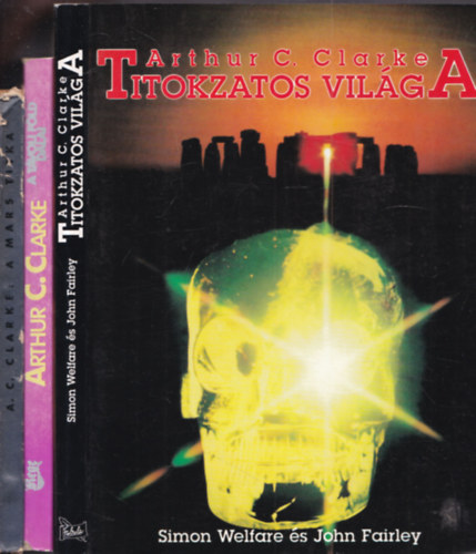 John Fairley and Simon Welfare, Arthur C. Clarke - 3 db.: Arthur C. Clarke titokzatos világa + A távoli Föld dalai + A Mars titka