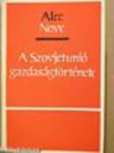 Alec Nove - A Szovjetunió gazdaságtörténete