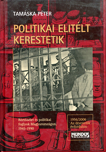 Tam�ska P�ter - Politikai fogoly kerestetik - B�rt�n�k Magyarorsz�gon 1945-1990