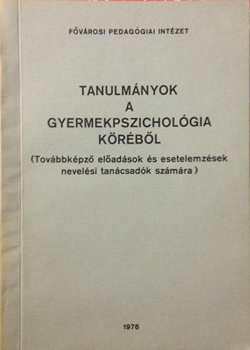 Dr. Hornyi Gyrgyn (szerk.) - Tanulmnyok a gyermekpszicholgia krbl (Tovbbkpz eladsok s esetelemzsek nevelsi tancsadk szmra)