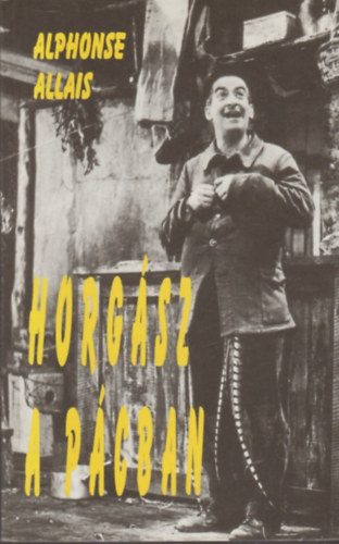 Alphonse Allais - Horgász a pácban avagy a Blaireau-úgy