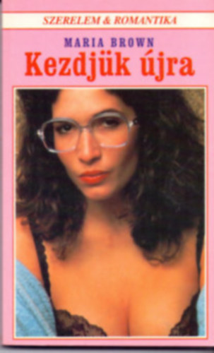 Brown - Shelfield - McLean - King - Shepherd - Garden - Stone - St. Clair - Garden - Bruckner - 10 db Szerelem & Romantika knyv: Kezdjk jra - Sziklapart szln - Tengerparti brnd - Lngol december - sszeeskvk - Trpusi vihar - Bejrnt keresek - Szerelem vigaszgon - Csillag szletik - Tzbe hullt a h