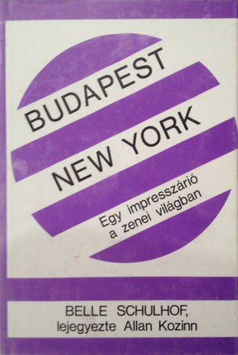 Belle Schulhof - Budapest,New york:egy impresszri a zenei vilgban
